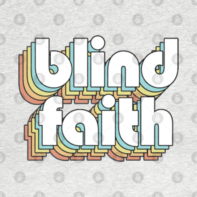 Blind Faith - Retro Rainbow Typography Faded Style by Paxnotods